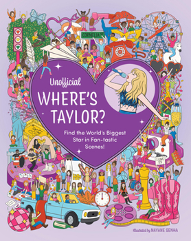 Hardcover Unofficial Where's Taylor?: Find the World's Biggest Star in Fan-Tastic Scenes! Book