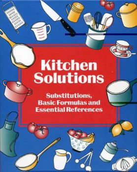 Paperback Kitchen Solutions: Substitutions, Basic Formulas and Essential References Book