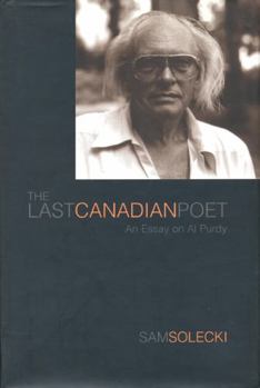 Hardcover The Last Canadian Poet: An Essay on Al Purdy Book