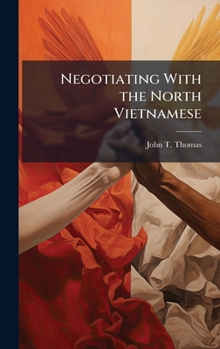 Hardcover Negotiating With the North Vietnamese Book