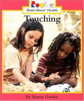 Touching (Rookie Read-About Health) - Book  of the Scholastic Rookie Read-About: Health