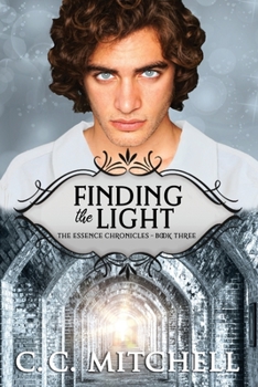 Finding the Light: The Essence Chronicles Book Three - Book #3 of the Essence Chronicles