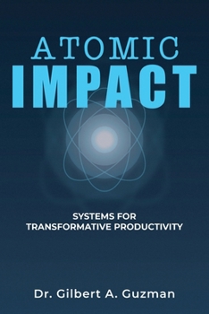 Paperback Atomic Impact: Systems for Transformative Productivity Book