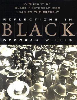 Hardcover Reflections in Black: A History of Black Photographers, 1840 to the Present Book