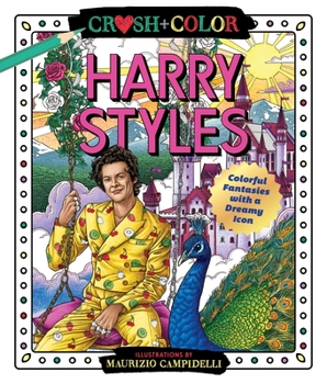 Paperback Crush and Color: Harry Styles: Colorful Fantasies with a Dreamy Icon Book