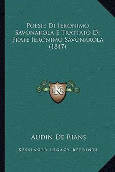 Paperback Poesie Di Ieronimo Savonarola E Trattato Di Frate Ieronimo Savonarola (1847) [Italian] Book