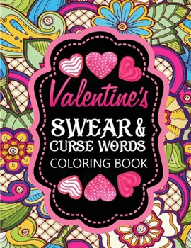 Paperback valentines swear & curse words coloring book: 40+ funny & rude stress relief coloring pages for adults Book