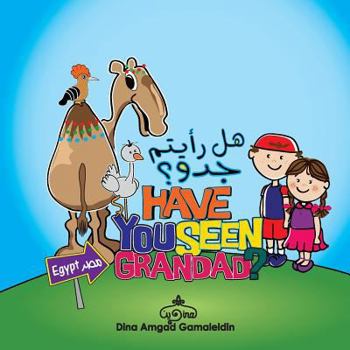 Paperback Have you seen Grandad: An amazing adventure in both English and Arabic through Egypt Book