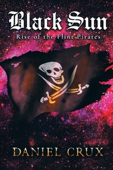 Paperback Black Sun: Rise of the Flint Pirates Book