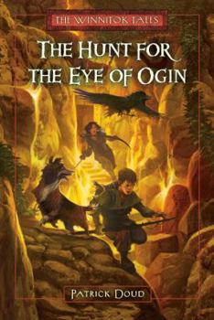 The Hunt for the Eye of Ogin - Book #1 of the Winnitok Tales