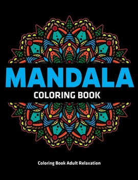 Paperback Coloring Book Adult Relaxation: Mandala Coloring Book: Stress Relieving Mandala Designs Book