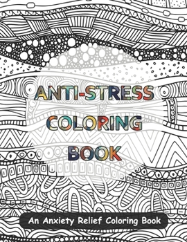 Paperback Anti-Stress Coloring Book: An Anxiety Relief Coloring Book