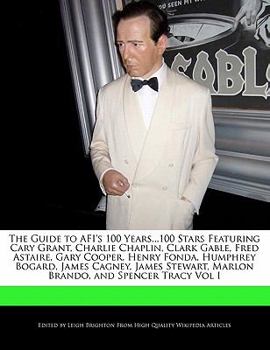 Paperback The Guide to AFI's 100 Years...100 Stars Featuring Cary Grant, Charlie Chaplin, Clark Gable, Fred Astaire, Gary Cooper, Henry Fonda, Humphrey Bogard, Book