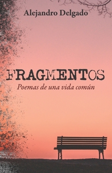 Paperback Fragmentos: Poemas de una vida común [Spanish] Book
