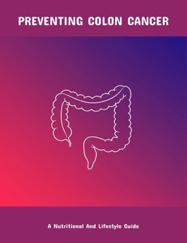 Paperback Preventing Colon Cancer: A Nutritional And Lifestyle Guide Book