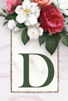 Monogram Letter D Journal: 200 Pages, Monogram Letter D with Pretty Green Color Blank Lined Diary (Floral Notebook)
