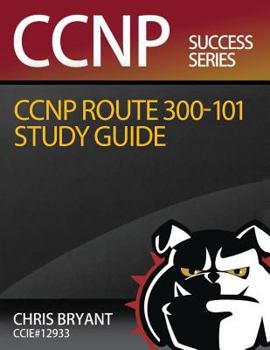 Paperback Chris Bryant's CCNP ROUTE 300-101 Study Guide Book