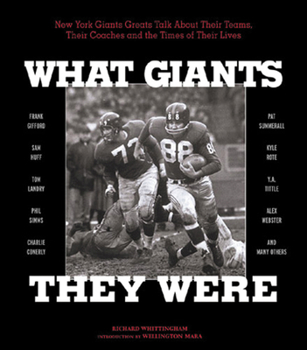 Hardcover What Giants They Were: New York Giants Greats Talk about Their Teams, Their Coaches, and the Times of Their Lives Book