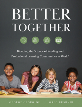 Paperback Better Together: Blending the Science of Reading and Professional Learning Communities at Work(r) (a Comprehensive Guide to Effective Reading Instruct Book