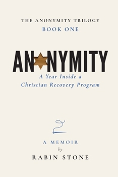 Anonymity: A Year Inside a Christian Recovery Program