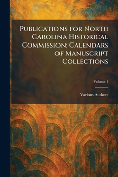 Paperback Publications for North Carolina Historical Commission: Calendars of Manuscript Collections Book
