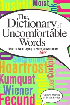 Hardcover A Dictionary of Uncomfortable Words: What to Avoid Saying in Polite (or Any) Conversation Book