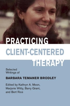 Paperback Practicing Client-Centered Therapy: Selected Writings of Barbara Temaner-Brodley Book