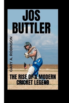 Paperback Jos Buttler: The Rise of a Modern Cricket Legend Book