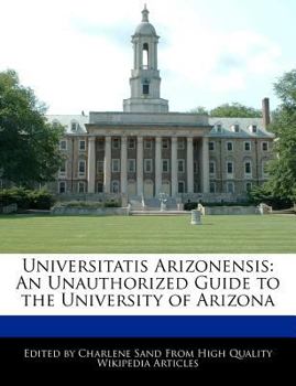 Paperback Universitatis Arizonensis: An Unauthorized Guide to the University of Arizona Book