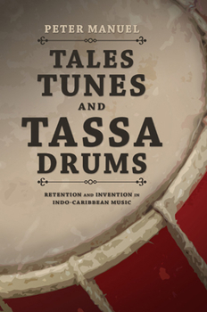 Hardcover Tales, Tunes, and Tassa Drums: Retention and Invention Into Indo-Caribbean Music Book
