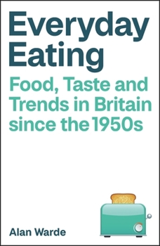 Eating Habits: Food, Meals and Taste in Britain since the 1960s