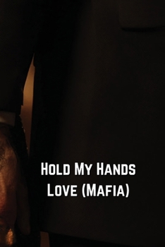 Paperback Hold My Hands Love (Mafia) Book