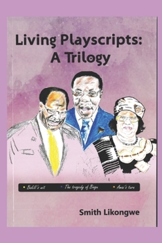 LIVING PLAYSCRIPTS: A TRILOGY: BAKILI'S WIT, THE TRAGEDY OF BINGU, AMAI'S TURN
