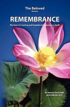 Paperback Remembrance: The Keys to Creating and Experiencing Heaven on Earth Book
