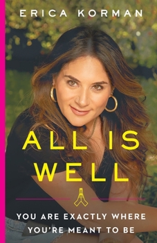 Paperback All Is Well: You Are Exactly Where You're Meant to Be Book