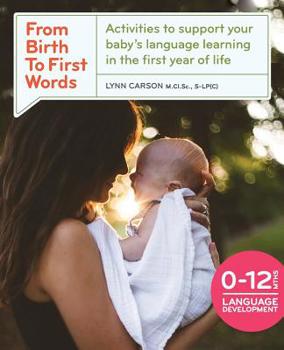 Paperback From Birth To First Words: Activities to Support Your Baby's Language Learning in the First Year of Life Book