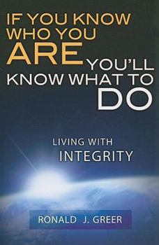 Paperback If You Know Who You Are . . . You'll Know What to Do: Living with Integrity Book