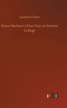 Grace Harlowe's First Year at Overton College - Book #1 of the College Girls Series