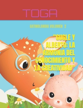 Paperback Gugle Y Alberto: La Armonia del Conocimiento Y La Creatividad [Spanish] Book