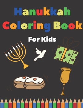 Paperback Hanukkah Coloring Book for Kids: Amazing Designs - Beautiful, Unique Patterns - Menorah, Hanukkah Candles, Torah, Stars Of David, Oil Lamps and Much M Book