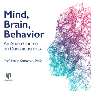 Audio CD Mind, Brain, Behavior: An Audio Course on Consciousness Book