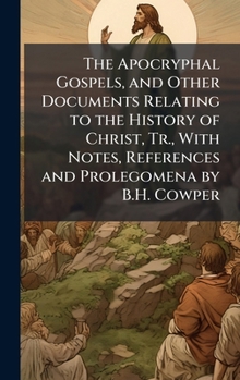 The Apocryphal Gospels, and Other... book