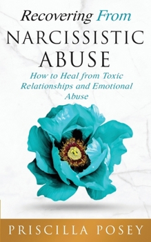 Paperback Recovering From Narcissistic Abuse: How to Heal from Toxic Relationships and Emotional Abuse Book