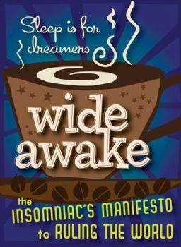 Hardcover Wide Awake: The Insomniac's Manifesto to Ruling the World Book