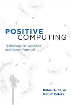 Hardcover Positive Computing: Technology for Wellbeing and Human Potential Book
