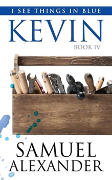 Kevin - Book #4 of the I See Things In Blue