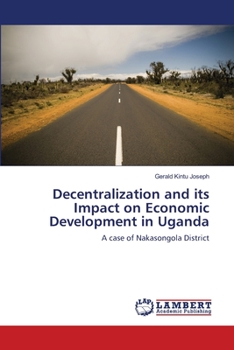 Paperback Decentralization and its Impact on Economic Development in Uganda Book