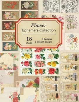 Flower Ephemera Collection: 18 sheets - over 200 vintage Ephemera pieces for DIY cards,journals and other paper crafts (Vintage Ephemera Collection)