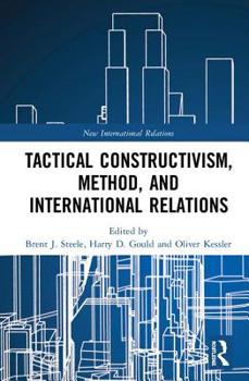 Hardcover Tactical Constructivism, Method, and International Relations Book