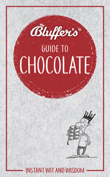 Paperback Bluffer's Guide to Chocolate: Instant Wit and Wisdom Book